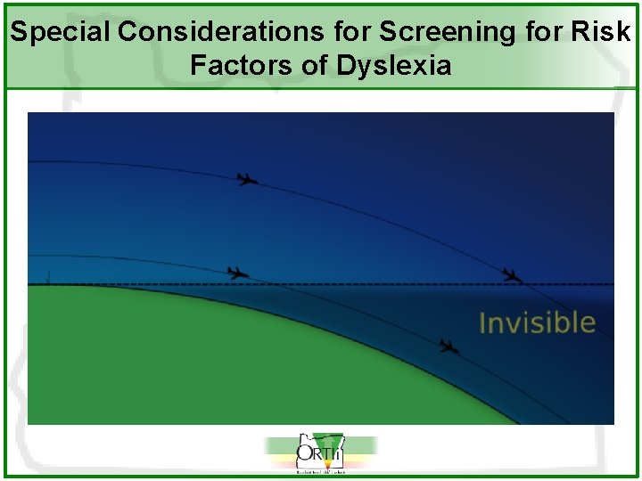 Special Considerations for Screening for Risk Factors of Dyslexia 