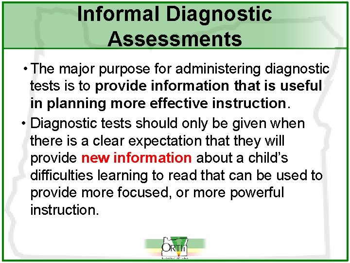 Informal Diagnostic Assessments • The major purpose for administering diagnostic tests is to provide