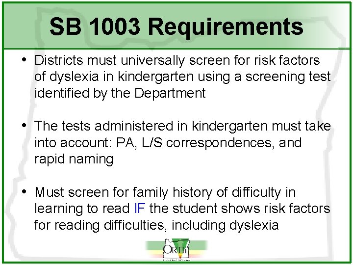 SB 1003 Requirements • Districts must universally screen for risk factors of dyslexia in