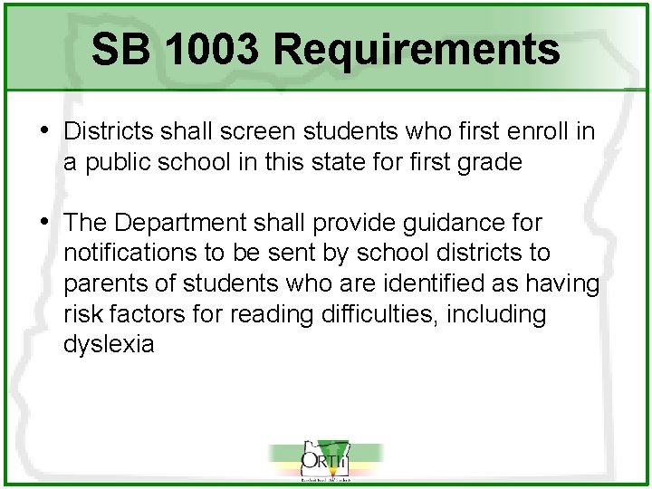 SB 1003 Requirements • Districts shall screen students who first enroll in a public