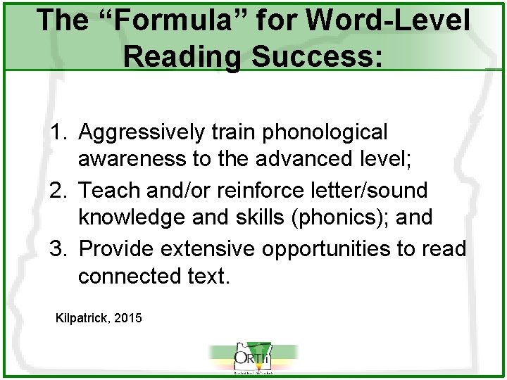 The “Formula” for Word-Level Reading Success: 1. Aggressively train phonological awareness to the advanced