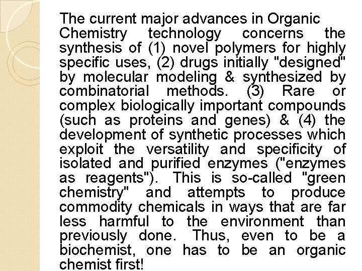The current major advances in Organic Chemistry technology concerns the synthesis of (1) novel