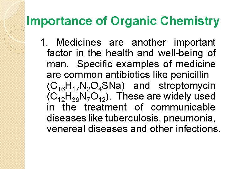 Importance of Organic Chemistry 1. Medicines are another important factor in the health and