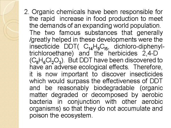 2. Organic chemicals have been responsible for the rapid increase in food production to