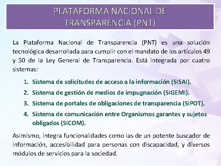 PLATAFORMA NACIONAL DE TRANSPARENCIA (PNT) La Plataforma Nacional de Transparencia (PNT) es una solución