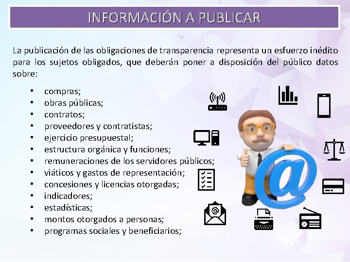 INFORMACIÓN A PUBLICAR La publicación de las obligaciones de transparencia representa un esfuerzo inédito