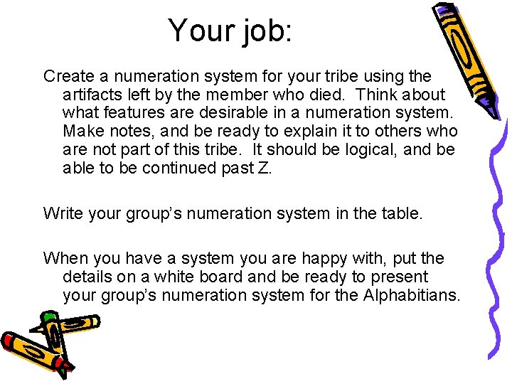 Your job: Create a numeration system for your tribe using the artifacts left by