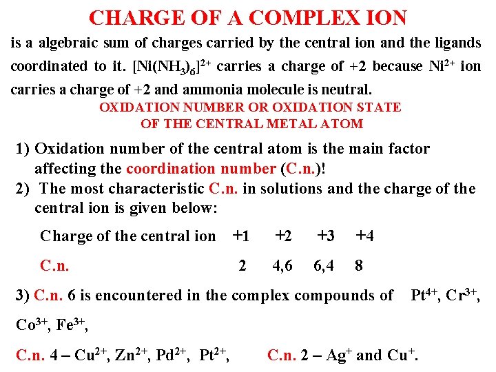 CHARGE OF A COMPLEX ION is a algebraic sum of charges carried by the