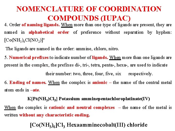 NOMENCLATURE OF COORDINATION COMPOUNDS (IUPAC) 4. Order of naming ligands. When more than one