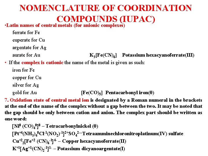 NOMENCLATURE OF COORDINATION COMPOUNDS (IUPAC) • Latin names of central metals (for anionic complexes)