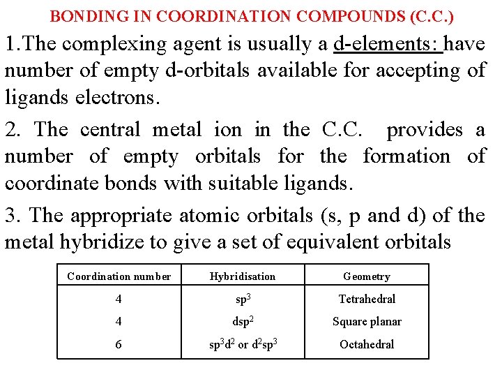 BONDING IN COORDINATION COMPOUNDS (C. C. ) 1. The complexing agent is usually a