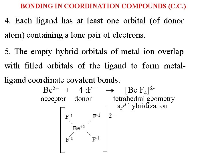 BONDING IN COORDINATION COMPOUNDS (C. C. ) 4. Each ligand has at least one