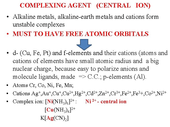 COMPLEXING AGENT (CENTRAL ION) ( • Alkaline metals, alkaline-earth metals and cations form unstable