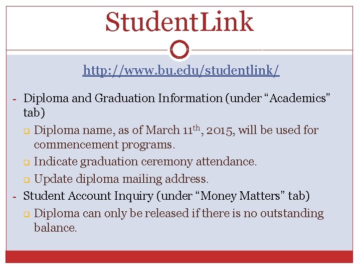 Student. Link http: //www. bu. edu/studentlink/ - Diploma and Graduation Information (under “Academics” tab)