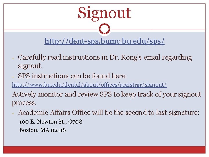 Signout http: //dent-sps. bumc. bu. edu/sps/ - - Carefully read instructions in Dr. Kong’s