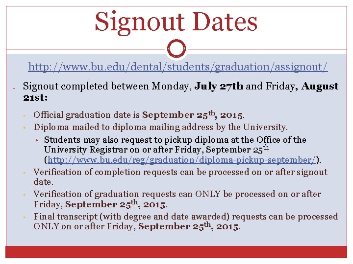 Signout Dates http: //www. bu. edu/dental/students/graduation/assignout/ - Signout completed between Monday, July 27 th Signout Dates http: //www. bu. edu/dental/students/graduation/assignout/ - Signout completed between Monday, July 27 th