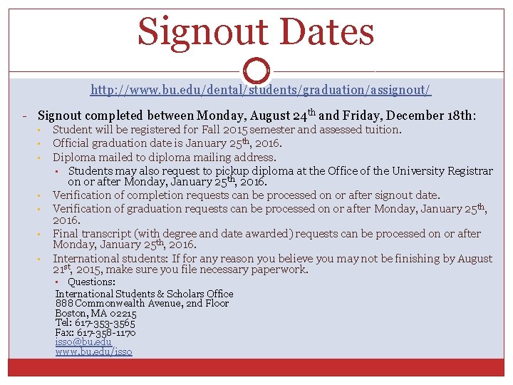 Signout Dates http: //www. bu. edu/dental/students/graduation/assignout/ - Signout completed between Monday, August 24 th