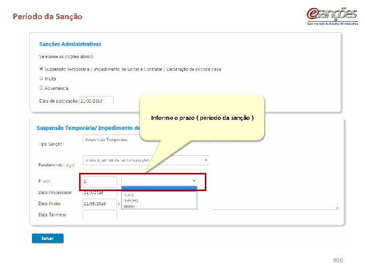 Período da Sanção Informe o prazo ( período da sanção ) 806 