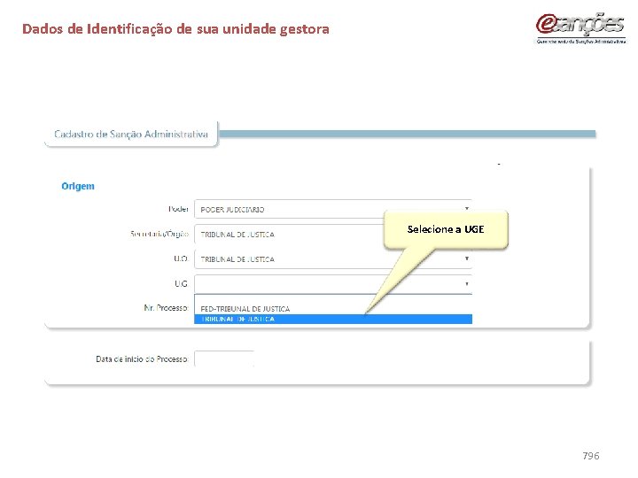 Dados de Identificação de sua unidade gestora Selecione a UGE 796 