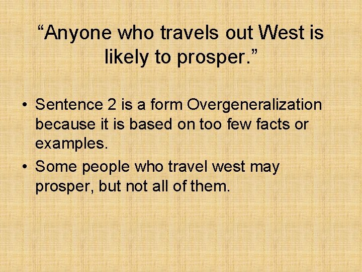 “Anyone who travels out West is likely to prosper. ” • Sentence 2 is