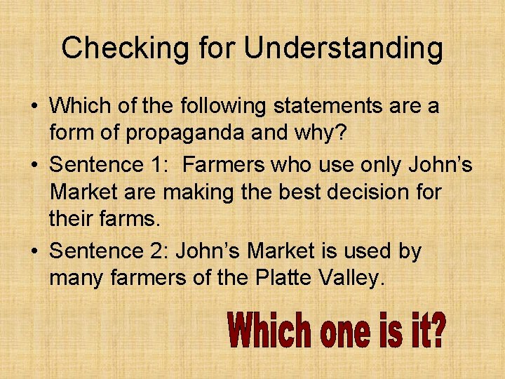 Checking for Understanding • Which of the following statements are a form of propaganda