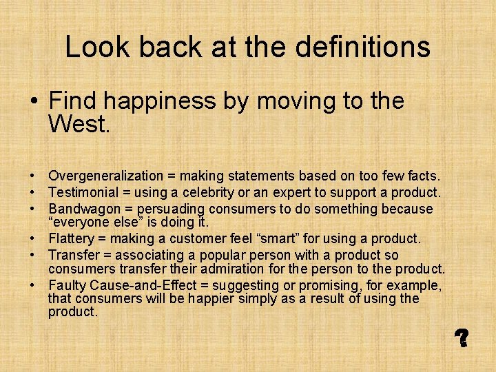 Look back at the definitions • Find happiness by moving to the West. •