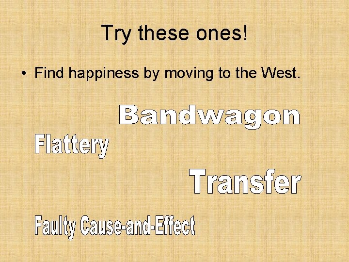 Try these ones! • Find happiness by moving to the West. 