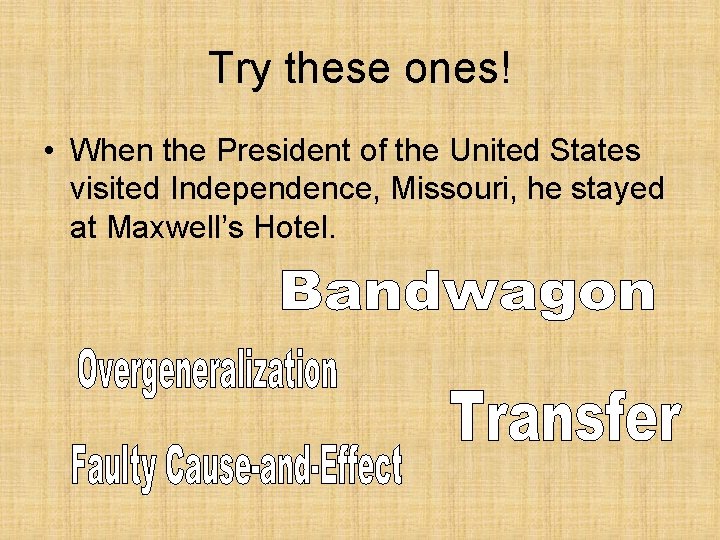 Try these ones! • When the President of the United States visited Independence, Missouri,