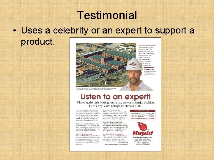 Testimonial • Uses a celebrity or an expert to support a product. 