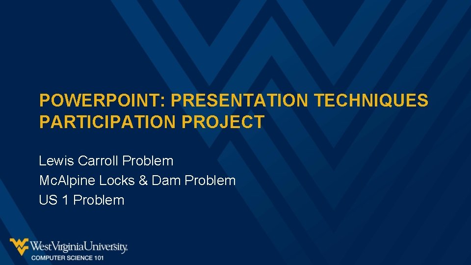 POWERPOINT: PRESENTATION TECHNIQUES PARTICIPATION PROJECT Lewis Carroll Problem Mc. Alpine Locks & Dam Problem