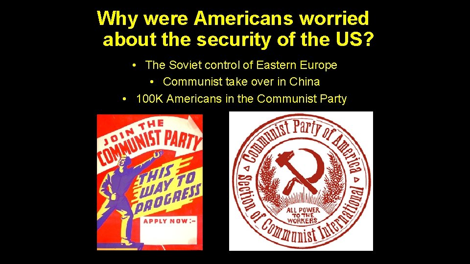 Why were Americans worried about the security of the US? • The Soviet control