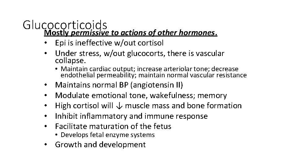 Glucocorticoids Mostly permissive to actions of other hormones. • Epi is ineffective w/out cortisol