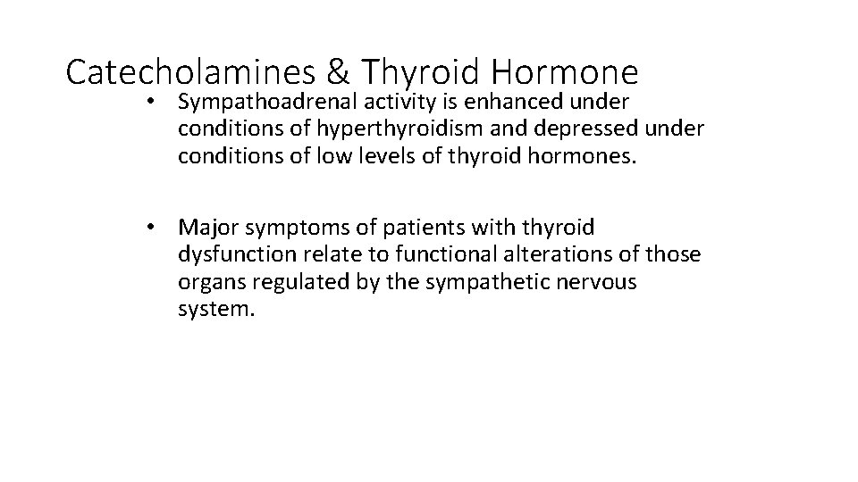 Catecholamines & Thyroid Hormone • Sympathoadrenal activity is enhanced under conditions of hyperthyroidism and