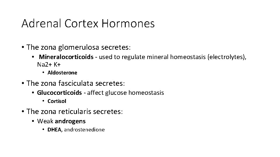 Adrenal Cortex Hormones • The zona glomerulosa secretes: • Mineralocorticoids - used to regulate