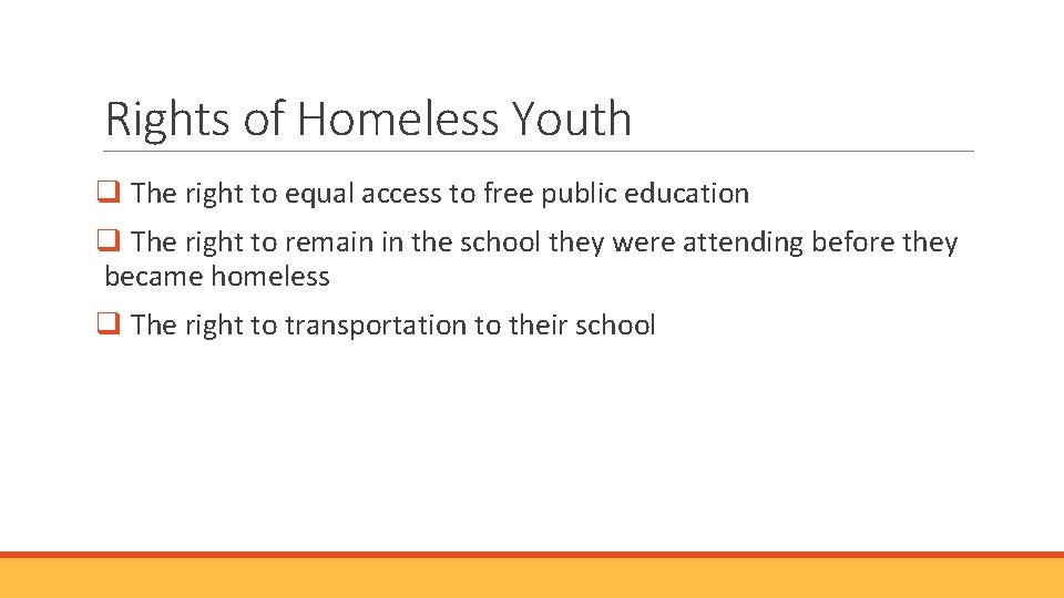 Rights of Homeless Youth q The right to equal access to free public education