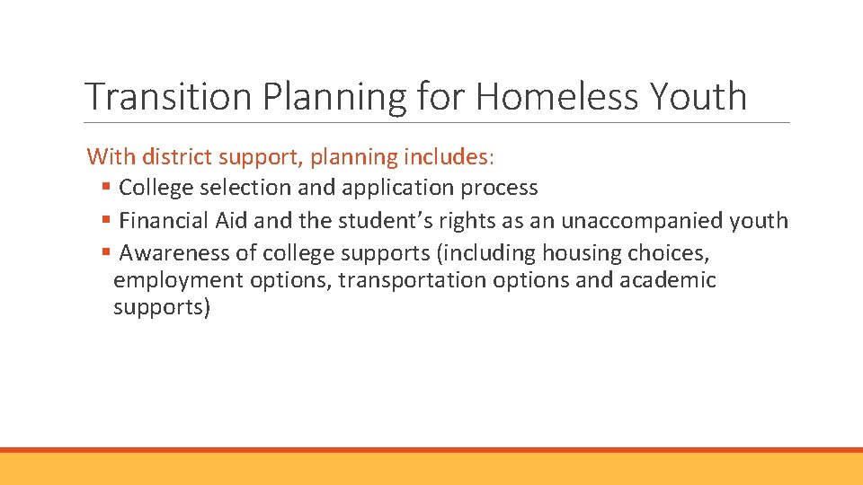 Transition Planning for Homeless Youth With district support, planning includes: § College selection and