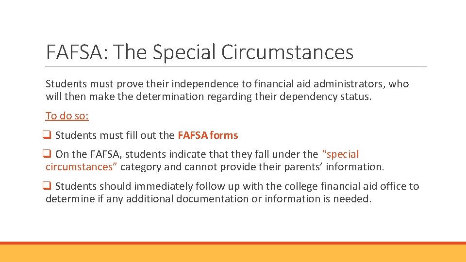 FAFSA: The Special Circumstances Students must prove their independence to financial aid administrators, who