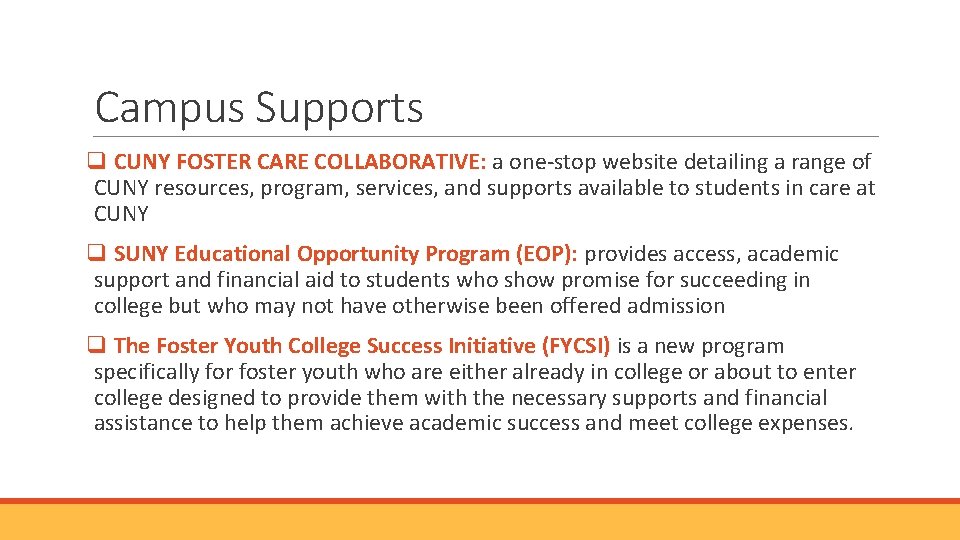 Campus Supports q CUNY FOSTER CARE COLLABORATIVE: a one-stop website detailing a range of