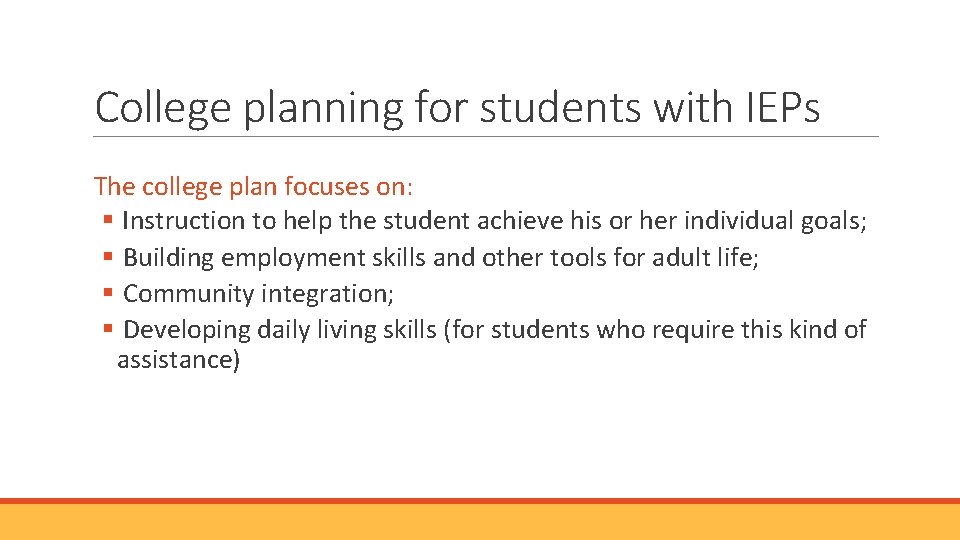 College planning for students with IEPs The college plan focuses on: § Instruction to