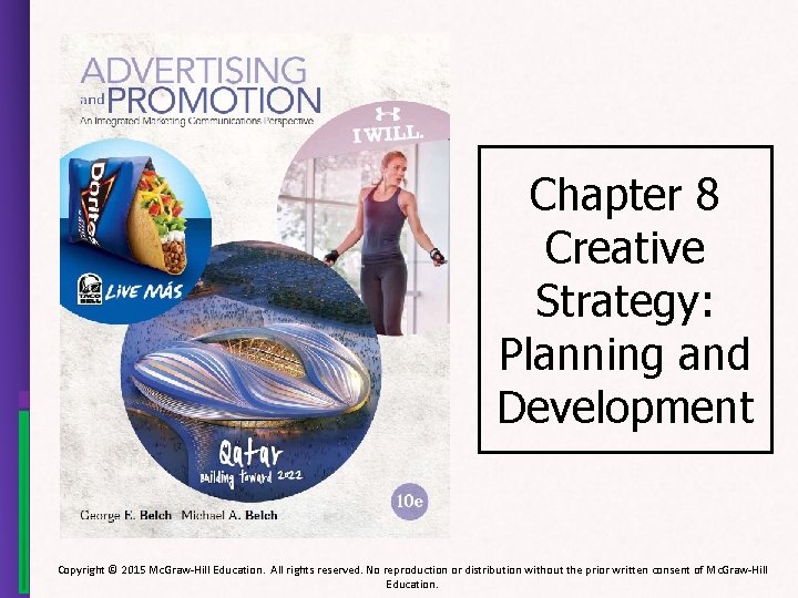 Chapter 8 Creative Strategy: Planning and Development Copyright © 2015 Mc. Graw-Hill Education. All