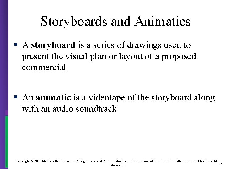 Storyboards and Animatics § A storyboard is a series of drawings used to present