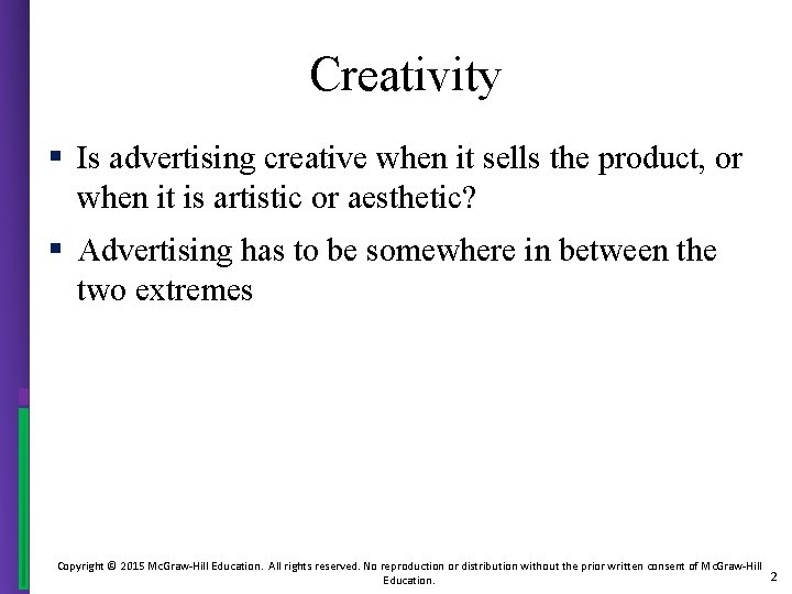 Creativity § Is advertising creative when it sells the product, or when it is