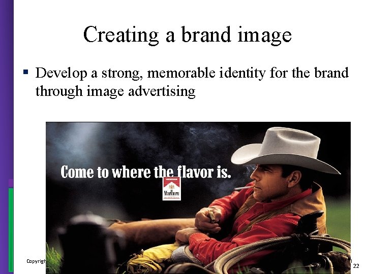 Creating a brand image § Develop a strong, memorable identity for the brand through