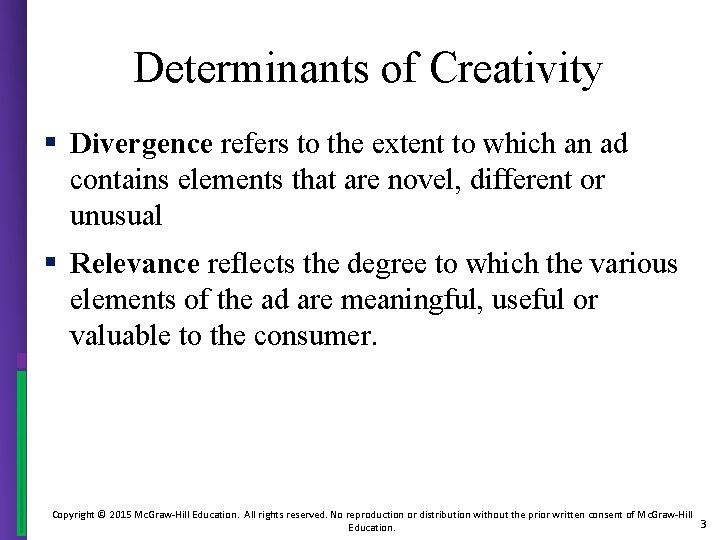 Determinants of Creativity § Divergence refers to the extent to which an ad contains