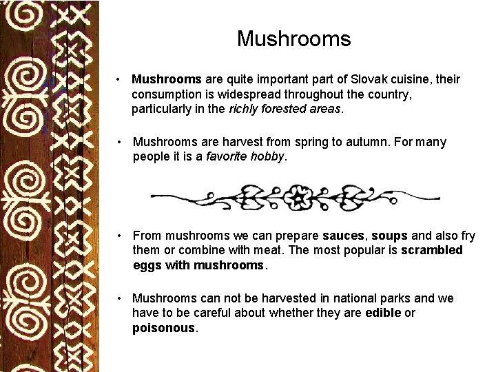 Mushrooms • Mushrooms are quite important part of Slovak cuisine, their consumption is widespread