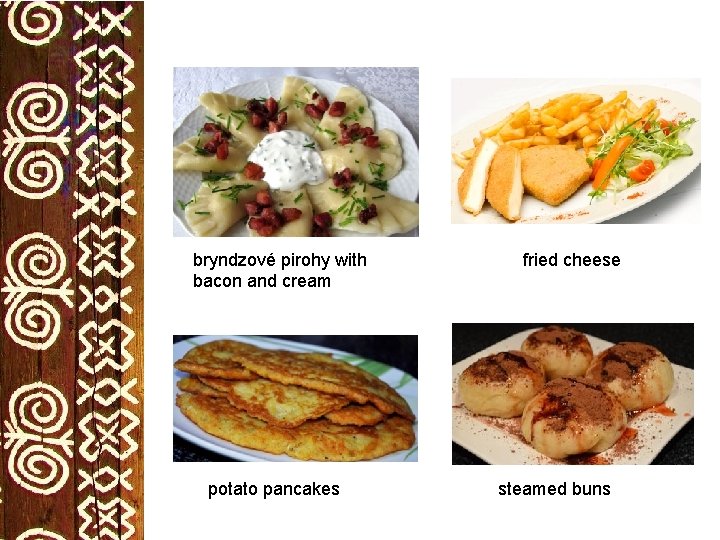 bryndzové pirohy with bacon and cream potato pancakes fried cheese steamed buns 