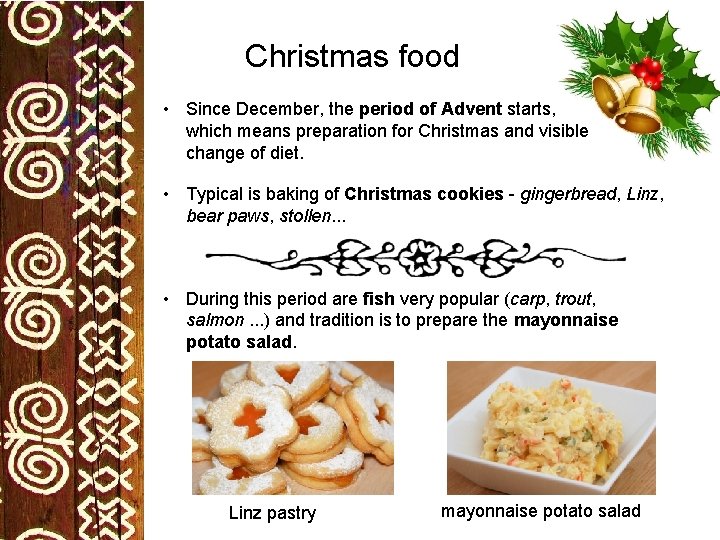 Christmas food • Since December, the period of Advent starts, which means preparation for