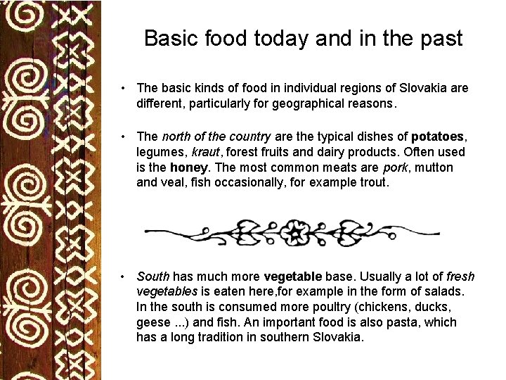 Basic food today and in the past • The basic kinds of food in