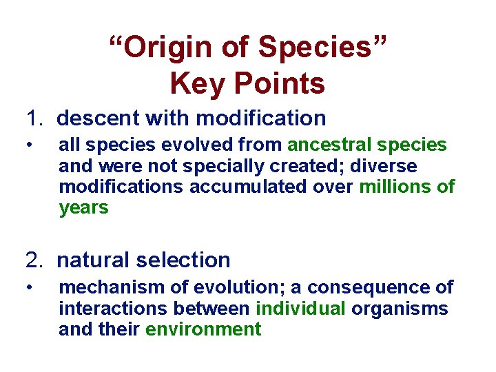 “Origin of Species” Key Points 1. descent with modification • all species evolved from