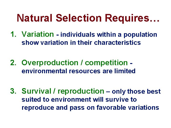 Natural Selection Requires… 1. Variation - individuals within a population show variation in their